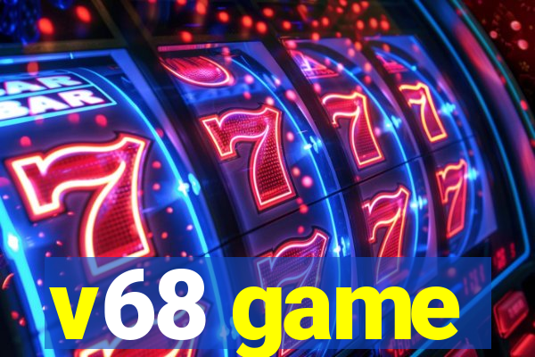 v68 game
